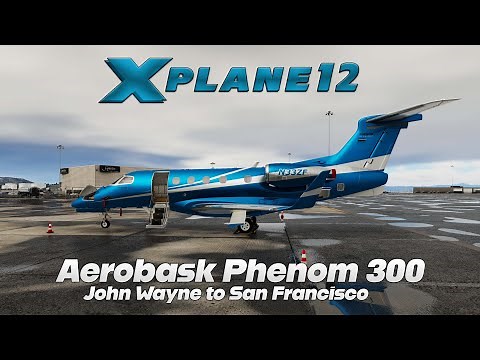 X-Plane 12 | Aerobask Phenom 300 | John Wayne To San Francisco