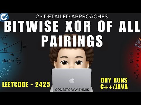 Bitwise XOR of All Pairings | 2 Simple Approaches | Dry Runs | Leetcode 2425 | codestorywithMIK