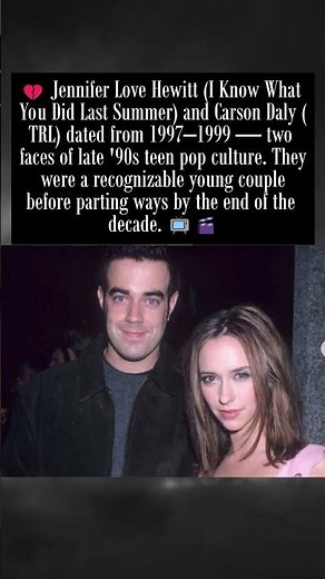 Jennifer Love Hewitt & Carson Daly Dated 1997–1999 — Teen Pop Era Couple #jenniferlovehewitt