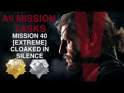 Metal Gear Solid V: The Phantom Pain - All Mission Tasks (Mission 40 - [Extreme] Cloaked In Silence)