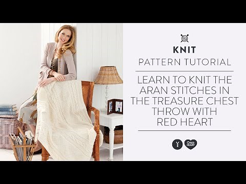 Learn to Knit the Aran Stitches in the Treasure Chest Throw with Red Heart