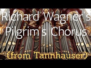 Pilgrim's Chorus (from Tannhauser) by Wagner organ solo