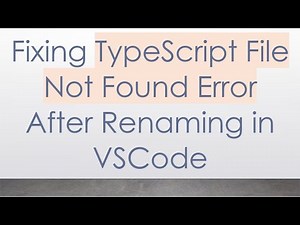 Fixing TypeScript File Not Found Error After Renaming in VSCode