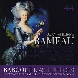 Jean-Philippe Rameau - Suites From Les Indes Galantes, Pygmalion, Zoroastre And Others