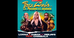 Papi Chulo... Te Traigo el MMMM (20th Year Official Remix) [feat. Chimbala] - Single by Lorna & Cuban Deejay$ on Apple Music