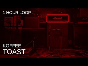 Koffee - Toast - 1 Hour Loop