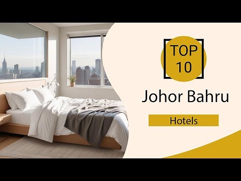 Top 10 Best Hotels in Johor Bahru | Johor Bahru Best Hotels | Johor Bahru Hotels | Malaysia
