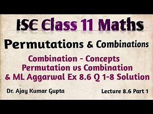ISC Class 11 Maths | Combination Concepts | Permutation vs Combination | ML aggarwal Ex 8.6 Q 1- 8 |