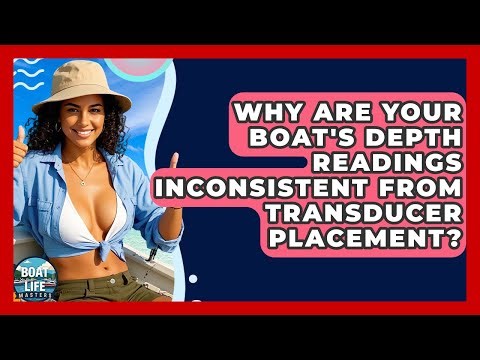 Why Are Your Boat's Depth Readings Inconsistent From Transducer Placement? - Boat Life Masters