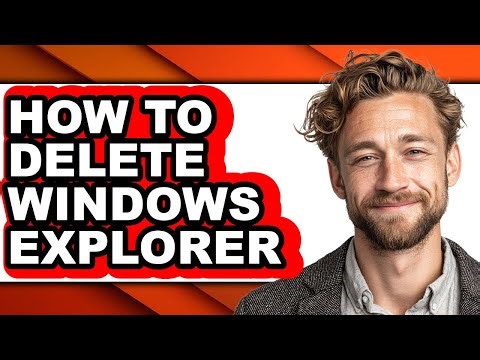 How to Delete Windows Explorer - Step by Step