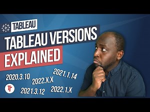 Tableau versions and version numbers explained in 10 minutes
