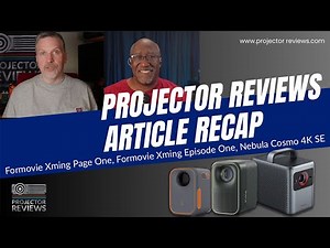 Projector Reviews Article Recap: Xming Page One and Xming Episode One and Nebula Cosmo 4K SE