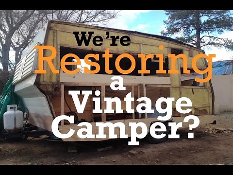 We're Restoring a Vintage Camper?