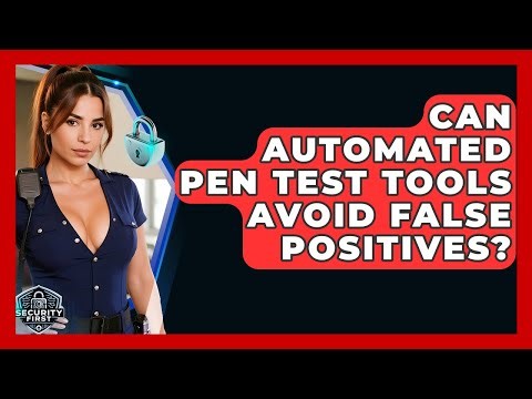 Can Automated Pen Test Tools Avoid False Positives? - SecurityFirstCorp.com