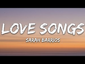 Sarah Barrios - Love Songs (Lyrics)