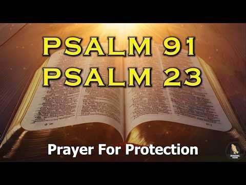 PSALM 91 & PSALM 23 | The Two Most Powerful Prayers In The Bible
