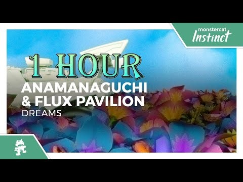 Anamanaguchi & Flux Pavilion - Dreams [Monstercat Release] 1 HOUR