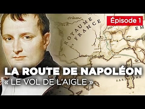 Napoléon, sur la route de l’Ile d’Elbe à Sisteron - "Le vol de l'aigle" - Documentaire complet -EP1