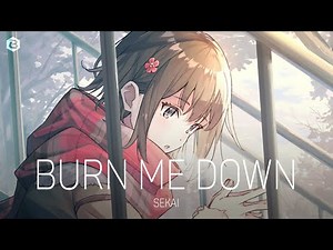 「Nightcore」Sekai - Burn Me Down