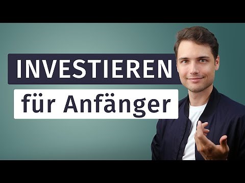 Investieren für Anfänger - Das musst wissen BEVOR du investierst (Komplett-Anleitung)