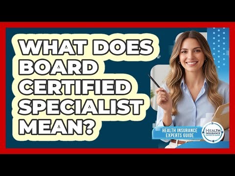 What Does Board Certified Specialist Mean?