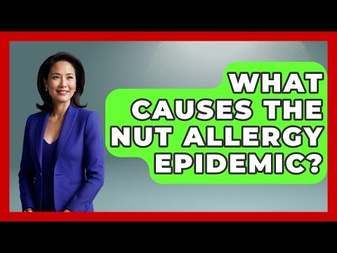 What Causes The Nut Allergy Epidemic? - Food Safety Kitchen