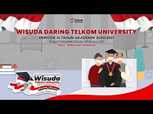 Wisuda "Berjuang Bersama" | Wisuda Telkom University Periode III TA 2020/2021