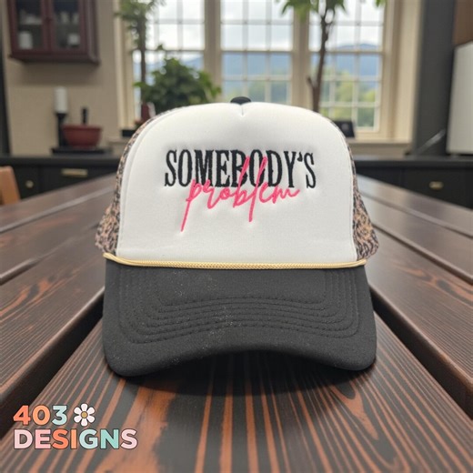 Somebody’s Problem Hat | Funny Embroidered Foam Trucker Hat | Sassy Statement Cap | Trendy Humor Hat - Etsy