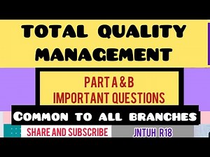 TOTAL QUALITY MANAGEMENT (TQM)-IMPORTANT QUESTIONS AND CONCEPTS JNTUH R18