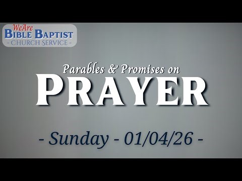 Luke 18:1-14 - Parables & Promises on Prayer | 1/4/26