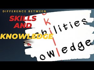 The difference between knowledge and skills | Knowledge vs skill