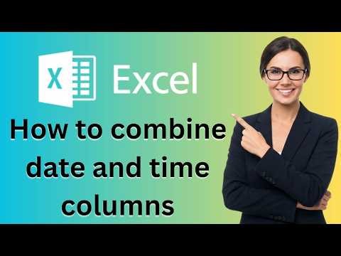 How to combine date and time columns in excel (Latest Update)