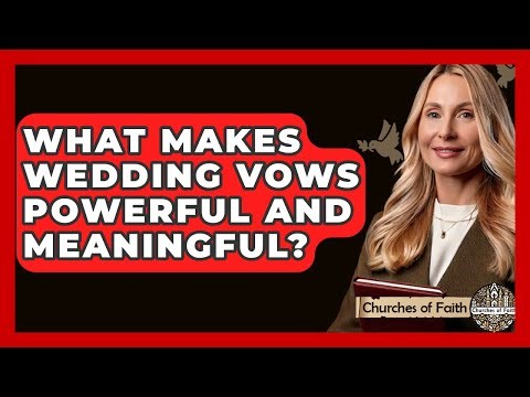 What Makes Wedding Vows Powerful And Meaningful? - Churches Of Faith