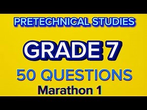 GRADE 7: PRETECHNICAL STUDIES REVISION QUESTIONS. SELF EVALUATION TEST 50 QUESTIONS MARATHON 1.