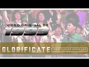 Glorificate - Video original 1993- Juan Carlos Alvarado