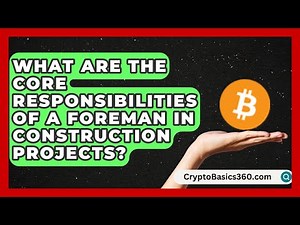 What Are the Core Responsibilities of a Foreman in Construction Projects? | Construction Jobs