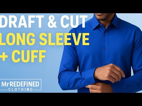 Drafting & Cutting Male Long Sleeve with Cuff & Placket | Step-by-Step by Mr Redefined Clothing #diy
