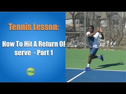 Tennis Lesson: How To Hit A Return of serve - Part 1