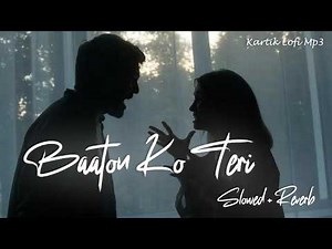 Baaton Ko Teri | Slowed + Reverb | #song #love #slowedandreverb
