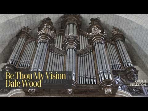 Be Thou My Vision – Dale Wood | Pipe Organ Hymn Prelude | Music for the Soul