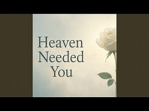 Heaven Needed You