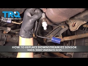 How to Replace Downstream O2 Sensor 2003-2007 Infiniti G35
