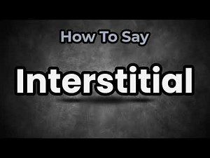 How To Pronounce Interstitial? (CORRECTLY) Meaning & Pronunciation