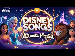 Ultimate Disney Playlist | Disney Songs 2025 | Sing Along Disney Songs