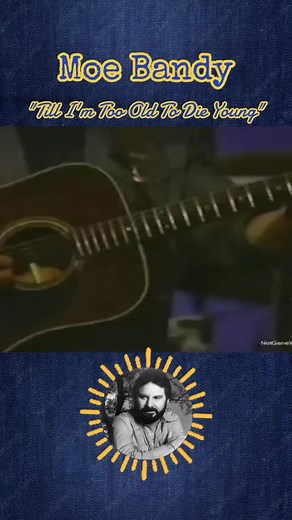 Moe Bandy Classic Country Song 'Till I'm Too Old To Die Young'