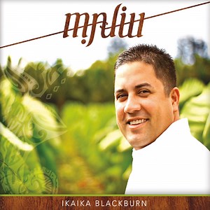Ke 'ala Laua'e - IKAIKA BLACKBURN: Song Lyrics, Music Videos & Concerts