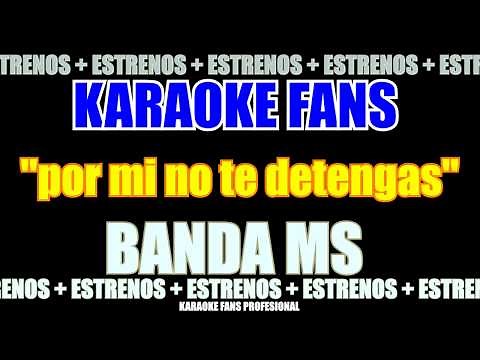 Por Mi No Te Detengas - Banda MS Karaoke