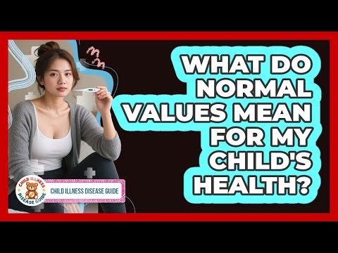 What Do Normal Values Mean For My Child's Health?