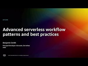 AWS re:Invent 2022 - Advanced serverless workflow patterns and best practices (API309)