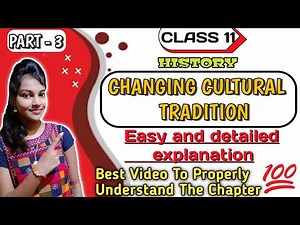 Changing cultural traditions class 11|| history chapter 7 || detailed and easy explanation || Part 3
